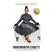 Transformative Etiquette: A guide to finding Love and Refining Self