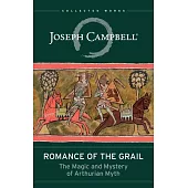 Romance of the Grail: The Magic and Mystery of Arthurian Myth