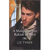 A Marquess Too Rakish to Wed