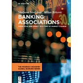 Banking Associations: Their Role and Impact in a Time of Market Change