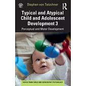 Typical and Atypical Child Development 3 Perceptual and Motor Development