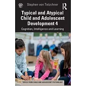 Typical and Atypical Child Development 4 Cognition, Intelligence and Learning