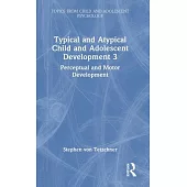 Typical and Atypical Child Development 3 Perceptual and Motor Development
