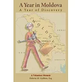 A Year in Moldova, a Year of Discovery: A Volunteer Memoir