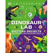 Dinosaur Lab: Exciting Projects for Exploring the Prehistoric World