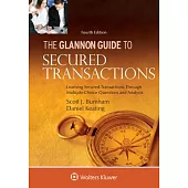 Glannon Guide to Secured Transactions: Learning Secured Transactions Through Multiple-Choice Questions and Analysis