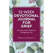 52-Week Devotional Journal for Grief: Prompts and Prayers for Navigating Loss