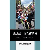 Belfast Imaginary: Art and Urban Reinvention