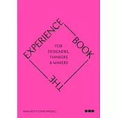 The Experience Book: For Designers, Thinkers & Makers