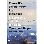 Those We Throw Away Are Diamonds: A Refugee’’s Search for Home