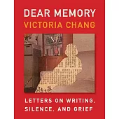 Dear Memory: Letters on Writing, Silence, and Grief