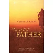 Faithful Father: A Study of Joseph