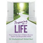 Preparing for Life: How to Help One’’s Children Become Mature and Responsible Adults