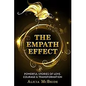 The Empath Effect: Powerful Stories of Love, Courage & Transformation