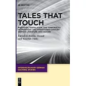 Tales That Touch: Migration, Translation, and Temporality in Twentieth- And Twenty-First-Century German Literature and Culture