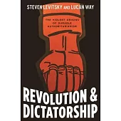 Revolution and Dictatorship: The Violent Origins of Durable Authoritarianism