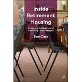 Inside Retirement Housing: Designing, Developing and Sustaining Later Lifestyles