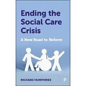 Ending the Social Care Crisis: A New Road to Reform