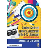 Student-Centered Literacy Assessment in the 6-12 Classroom: An Asset-Based Approach