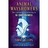 Animal Wayshowers: The Lightworkers Ushering in 5d Consciousness
