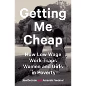 Getting Me Cheap: How Low Wage Work Traps Women and Girls in Poverty