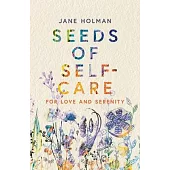 Seeds of Self-Care: For Love and Serenity