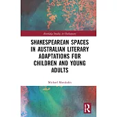 Shakespearean Spaces in Australian Literary Adaptations for Children and Young Adults