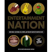 Entertainment Nation: How Music, Television, Film, Sports and Theater Shaped the United States