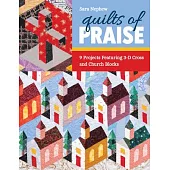 Quilts of Praise: 9 Projects Featuring 3D Cross & Church Blocks