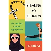 Stealing My Religion: Not Just Any Cultural Appropriation
