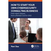 How to Start Your Own Cybersecurity Consulting Business: First-Hand Lessons from a Burned-Out Ex-Ciso