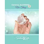 Crystal Alchemy: Bring in New Things: Bring in New Things with Crystals, Essential Oils & Herbs