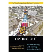 Opting Out: Women Messing with Marriage Around the World