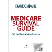 Medicare Survival Guide: Get the Benefits You Deserve