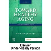 Toward Healthy Aging - Binder Ready: Human Needs and Nursing Response