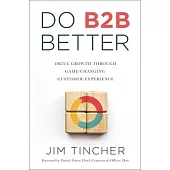 Businesses Are Customers Too: Drive Growth Through Game-Changing B2B Customer Experience