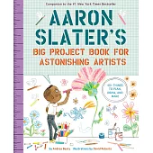 Aaron Slater’s Big Project Book for Astonishing Artists (The Questioneers Big Project Books)