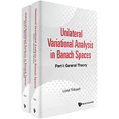 Unilateral Variational Analysis in Banach Spaces (in 2 Parts)