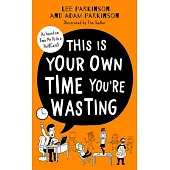 This Is Your Own Time You’re Wasting