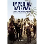 Imperial Gateway: Colonial Taiwan and Japan’s Expansion in South China and Southeast Asia, 1895-1945