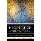 Negotiation and Resistance: Peasant Agency in High Medieval France