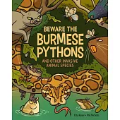 Beware the Burmese Pythons: And Other Invasive Animal Species