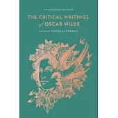 The Critical Writings of Oscar Wilde: An Annotated Selection