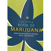 The Little Book of Marijuana: Mind-Blowing Facts, History, Trivia and Recipes