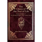 The Litany of the Tree of Life: In the Tradition of the Druidical Order of the Golden Dawn