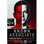 Known Associate: An Intimate View of Lee Harvey Oswald