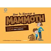 How to Manage a Mammoth: A Book for Children and Families Living with Type 1 Diabetes