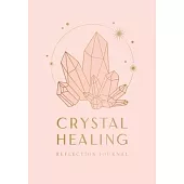 Crystal Healing Reflection Journal (Healing Crystals, Self-Care Journal)