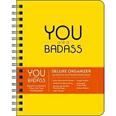 You Are a Badass Deluxe Organizer 17-Month 2022-2023 Monthly/Weekly Planner Cale