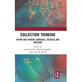 Collection Thinking: Within and Without Libraries, Archives and Museums